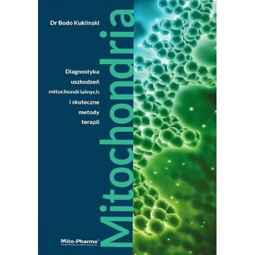 Książki - BOOK - Mitochondria - Diagnostyka uszkodzeń mitochondrialnych i skuteczne metody terapii" Dr Bodo Kuklinski (687 pages)"