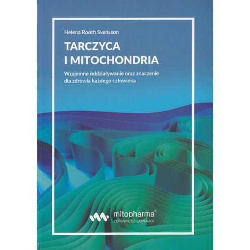Książki - BOOK - Tarczyca i mitochondria Helena Root Svensson (216 pages)